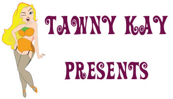 Tawny Kay Presents